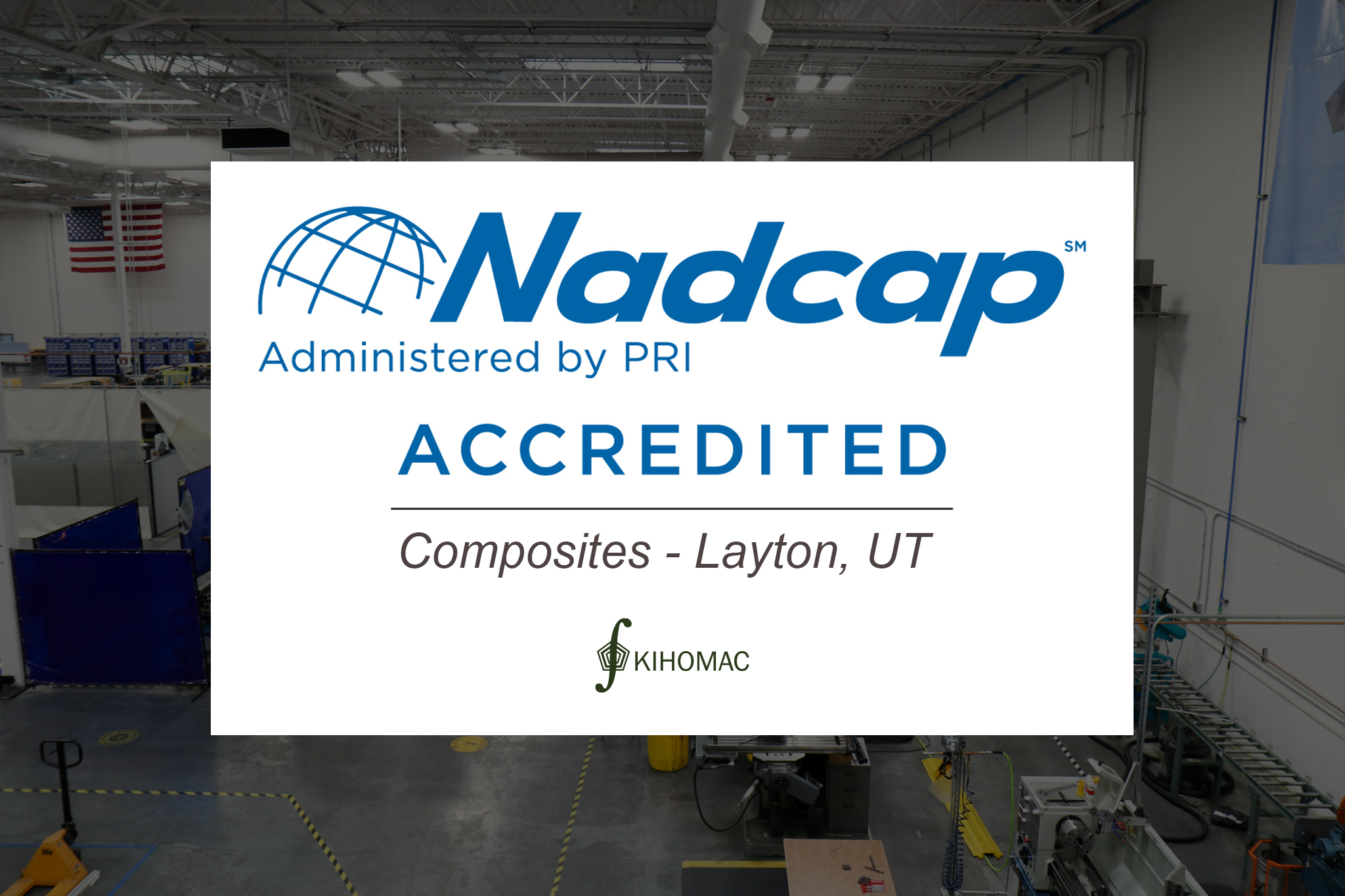 KIHOMAC receives Nadcap certification in composite manufacturing, enhancing aerospace production capabilities